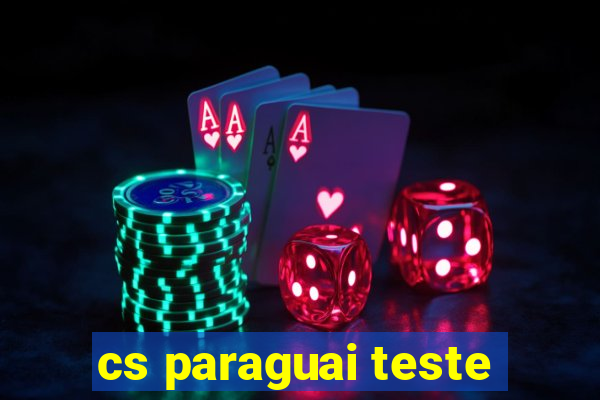 cs paraguai teste